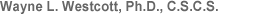 Wayne L. Westcott, Ph.D., C.S.C.S.